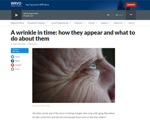 NPR WRVO Radio NY - A wrinkle in time: how they appear and what to do about them?